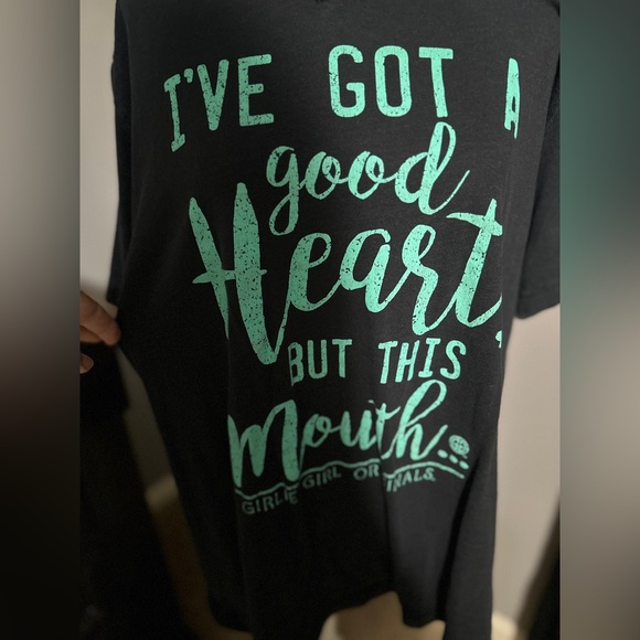 Girlie Girl, “I’ve got a good heart, but this mouth”size XL, pet/smoke free home - Picture 2 of 7